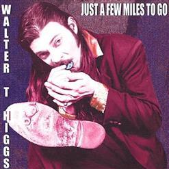 Walter T. Higgs - Just A Few Miles To Go (2020)