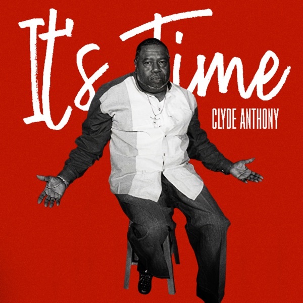 Clyde Anthony - It's Time (2021)